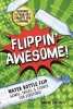 Flippin' Awesome - Water Bottle Flip Games, Tricks and Stunts for Everyone! (Paperback) - Sarah Doughty Photo