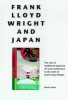 Frank Lloyd Wright and Japan - The Role of Traditional Japanese Art and Architecture in the Work of Frank Lloyd Wright (Paperback, Revised) - Kevin H Nute Photo