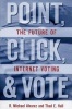 Point, Click and Vote - The Future of Internet Voting (Paperback) - R Michael Alvarez Photo