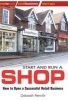 Start and Run a Shop - How to Open a Successful Retail Business (Paperback) - Deborah Penrith Photo