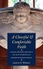 A Cheerful and Comfortable Faith - Anglican Religious Practice in the Elite Households of Eighteenth-century Virginia (Hardcover, New) - Lauren F Winner Photo