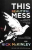 This Beautiful Mess - Practicing the Presence of the Kingdom of God (Paperback, Revised, Update) - Rick McKinley Photo