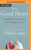 The Good Heart - A Buddhist Perspective on the Teachings of Jesus (MP3 format, CD) - Dalai Lama Photo