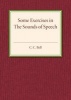 Some Exercises in the Sounds of Speech (Paperback) - Clarissa Courtenay Bell Photo