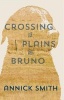 Crossing the Plains with Bruno (Paperback) - Annick Smith Photo