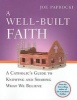 A Well-built Faith - A Catholic's Guide to Knowing and Sharing What We Believe (Paperback) - Joe Paprocki Photo