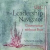 The Leadership Navigator - Governance without Fear (Paperback) - Willem HJ de Liefde Photo