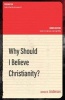 Why Should I Believe Christianity? (Paperback) - James N Anderson Photo