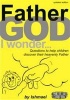 Father God I Wonder (Paperback) - Ian Smale Photo