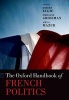 The Oxford Handbook of French Politics (Hardcover) - Robert Elgie Photo