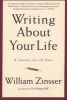 Writing About Your Life - A Journey into the Past (Paperback) - William Zinsser Photo