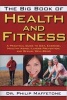 The Big Book Of Health And Fitness - A Practical Guide to Diet, Exercise, Healthy Aging, Illness Prevention, and Sexual Well-Being (Paperback) - Philip Maffetone Photo