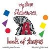 My First Alabama Book of Shapes (Board book) - Donna Howard Photo