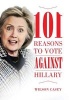 101 Reasons to Vote Against Hillary (Paperback) - Wilson Casey Photo