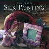 New Crafts: Silk Painting - 25 Inspirational Projects with Step-by-step Guidance (Hardcover) - Susie Stokoe Photo