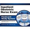 Inpatient Obstetric Nurse Exam Flashcard Study System - Inpatient Obstetric Test Practice Questions and Review for the Inpatient Obstetric Nurse Exam (Cards) - Inpatient Obstetric Exam Secrets Test Prep Photo