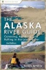 The Alaska River Guide - Canoeing, Kayaking, and Rafting in the Last Frontier (Paperback, 3rd) - Karen Jettmar Photo