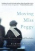 Moving Miss Peggy - A Story of Dementia, Courage and Consolation (Hardcover) - Robert Benson Photo