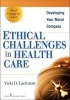 Ethical Challenges in Health Care - Developing Your Moral Compass (Paperback) - Vicki D Lachman Photo