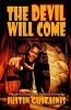 The Devil Will Come - A Modern Collection of Devilish Fiction (Paperback) - Justin Gustainis Photo