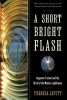 A Short Bright Flash - Augustin Fresnel and the Birth of the Modern Lighthouse (Paperback) - Theresa Levitt Photo