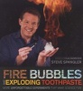 Fire Bubbles & Exploding Toothpaste - More Unforgettable Experiments That Make Science Fun (Paperback) - Steve Spangler Photo