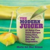 The Modern Juicer - 52 Dairy-Free Drink Recipes Using Rice, Oats, Barley, Soy, and Vegetables (Hardcover) - Maria Del Mar Gomez Photo