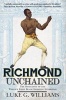 Richmond Unchained - The Biography of the World's First Black Sporting Superstar (Paperback) - Luke G Williams Photo