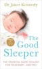 The Good Sleeper - The Essential Guide to Sleep for Your Baby - and You (Paperback) - Janet Kennedy Photo