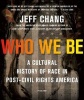 Who We Be - A Cultural History of Race in Post Civil Rights America (Paperback) - Jeff Chang Photo