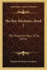 The Boy Mechanic, Book 1 - 700 Things for Boys to Do (1913) (Paperback) - Popular Mechanics Company Photo