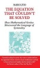 The Equation That Couldn't be Solved - How Mathematical Genius Discovered the Language of Symmetry (Paperback, New edition) - Mario Livio Photo