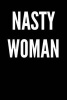 Nasty Woman - Blank Lined Journal - 180 Pages - 6x9 (Paperback) - Passion Imagination Journals Photo