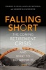 Falling Short - The Coming Retirement Crisis and What to Do About it (Hardcover) - Charles D Ellis Photo