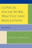 Clinical Social Work Practice and Regulation - An Overview (Paperback) - Laura W Groshong Photo