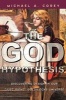 The God Hypothesis - Discovering Divine Design in Our 'just Right' Goldilocks Universe (Paperback) - Michael Anthony Corey Photo