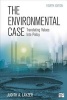 The Environmental Case - Translating Values into Policy (Paperback, 4th Revised edition) - Judith A Layzer Photo