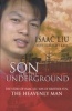 Son of the Underground - The Life of Isaac Liu, Son of Brother Yun, the Heavenly Man (Paperback) - Albrecht Kaul Photo