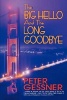 The Big Hello And The Long Goodbye (Hardcover) - Peter Gessner Photo