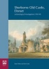 Sherborne Old Castle, Dorset - Archaeological Investigations 1930-90 (Hardcover) - Alan Cook Photo