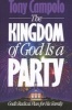 The Kingdom of God is a Party - God's Radical Plan for His Family (Paperback) - Tony Campolo Photo