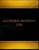 Alcohol Incident Log (Log Book, Journal - 125 Pgs, 8.5 X 11 Inches) - Alcohol Incident Logbook (Black Cover, X-Large) (Paperback) - Centurion Logbooks Photo