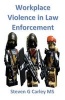 Workplace Violence in Law Enforcement (Paperback) - Steven G Carley MS Photo