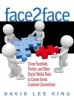 Face2Face: Using Facebook, Twitter, and Other Social Media Tools to Create Great Customer Connections (Paperback) - David Lee King Photo