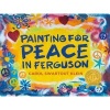 Painting for Peace in Ferguson (Paperback, 2nd) - Carol Swartout Klein Photo