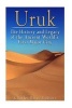 Uruk - The History and Legacy of the Ancient World's First Major City (Paperback) - Charles River Editors Photo