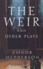 The Weir and Other Plays (Paperback, 1st ed) - Conor McPherson Photo