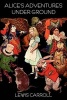 Alice's Adventures Under Ground (Paperback) - Lewis Carroll Photo