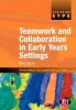 Teamwork and Collaboration in Early Years Settings (Paperback, New) - Mary Stacey Photo