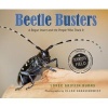 Beetle Busters - A Rogue Insect and the People Who Track It (Hardcover) - Loree Griffin Burns Photo